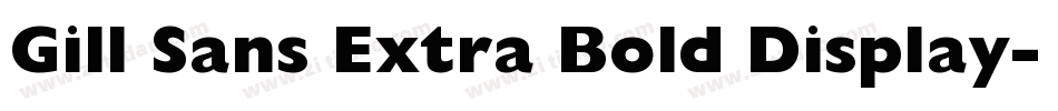 Gill Sans Extra Bold Display字体转换